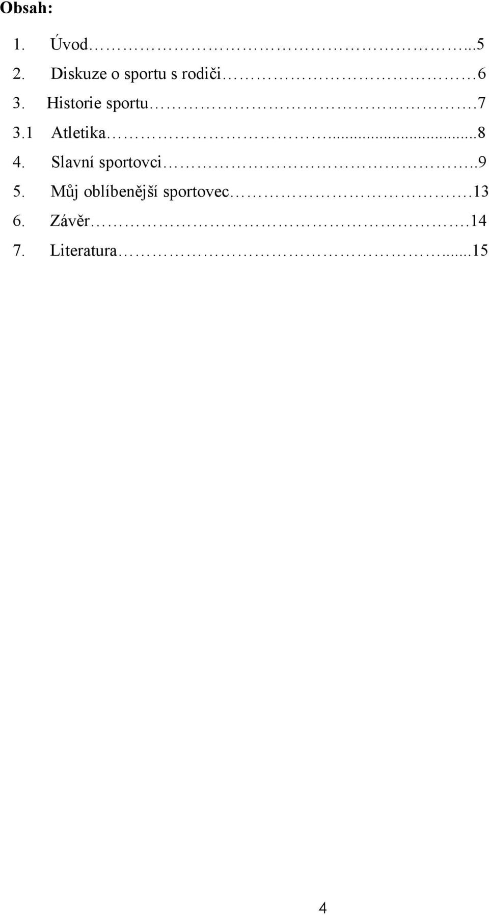 Historie sportu.7 3.1 Atletika...8 4.