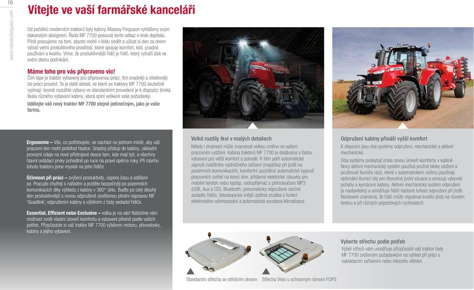 Pilně pracujeme na tom, abyste mohli v klidu sedět a užívat si den za dnem výhod velmi produktivního prostředí, které spojuje komfort, klid, snadné používání a kvalitu.
