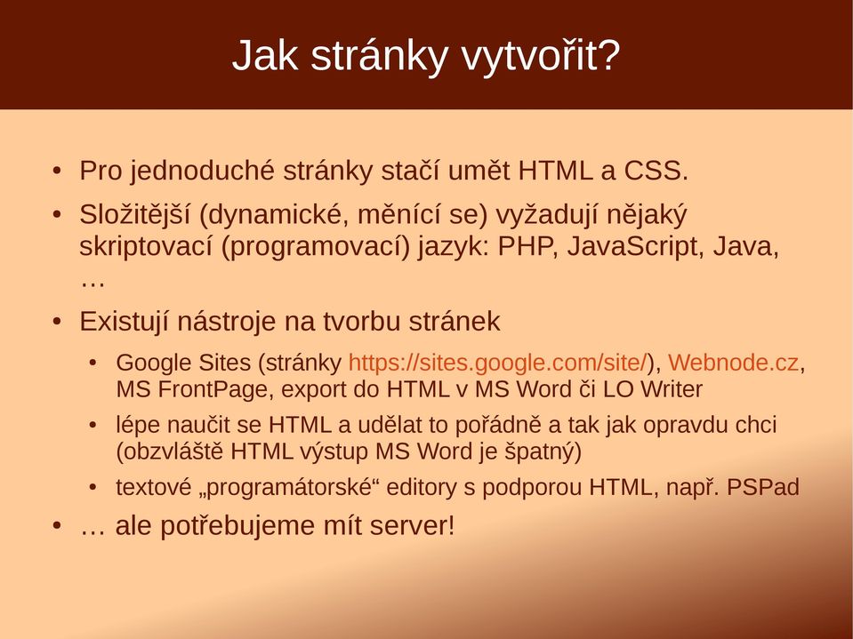 tvorbu stránek Google Sites (stránky https://sites.google.com/site/), Webnode.