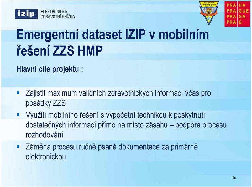 řešení s výpočetní technikou k poskytnutí dostatečných informací přímo na místo zásahu