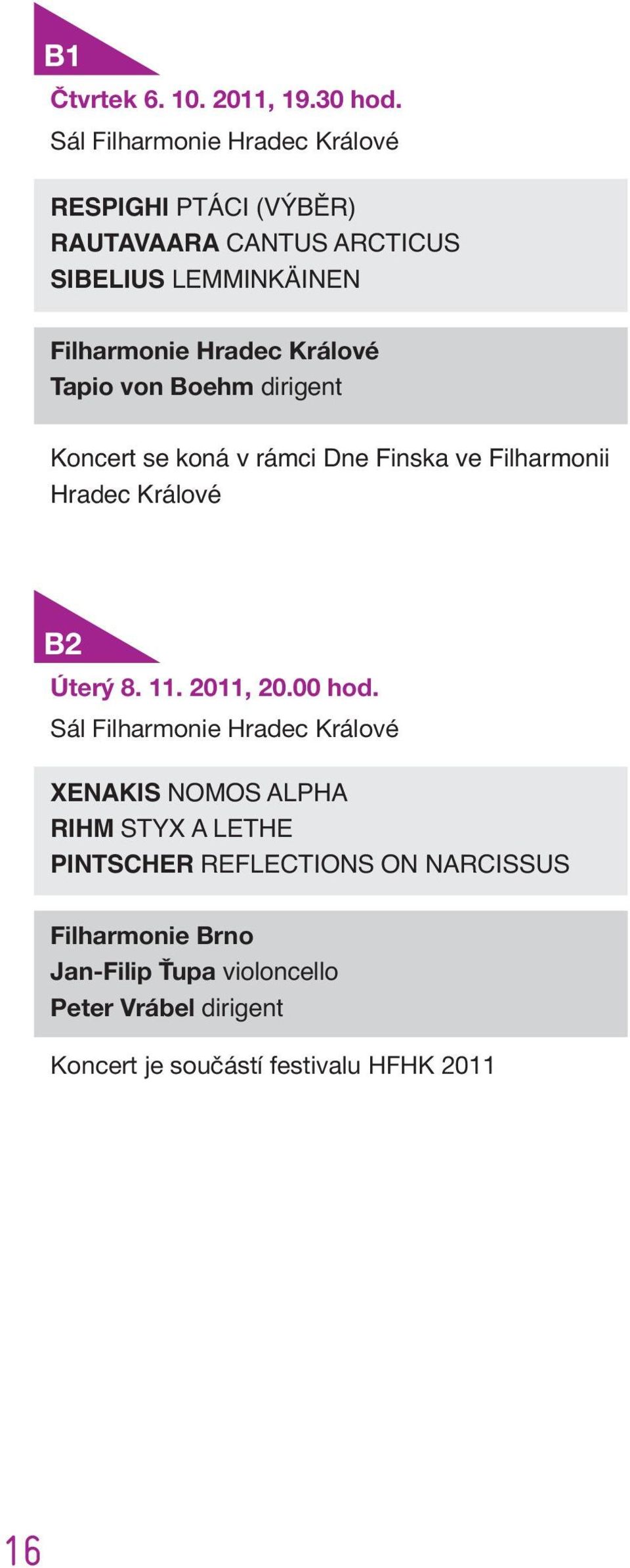 Boehm dirigent Koncert se koná v rámci Dne Finska ve Filharmonii Hradec Králové B2 Úterý 8. 11. 2011, 20.
