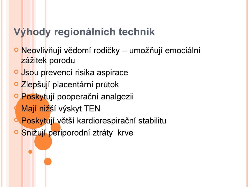 placentární průtok Poskytují pooperační analgezii Mají nižší výskyt