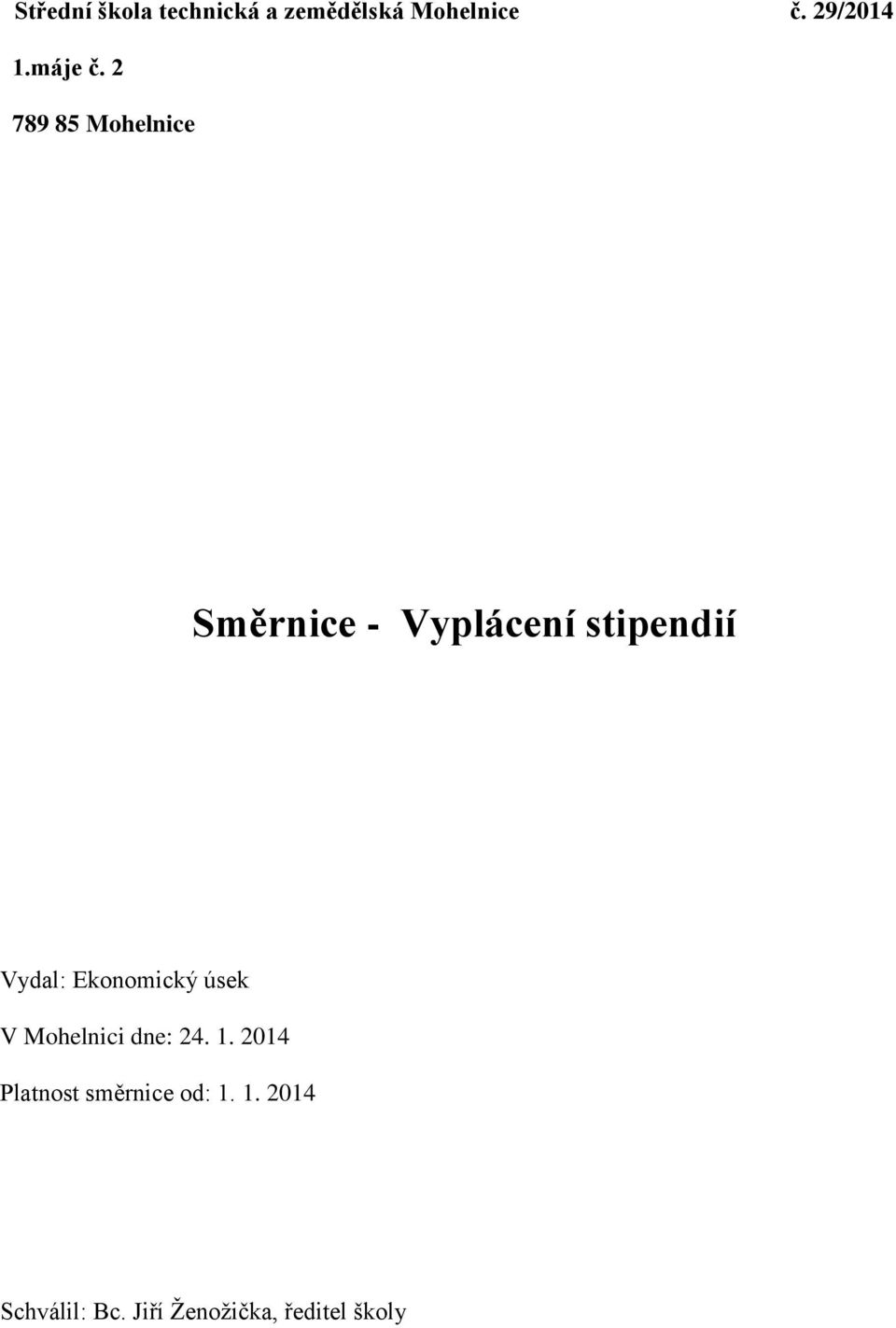 2 789 85 Mohelnice Směrnice - Vyplácení stipendií Vydal: