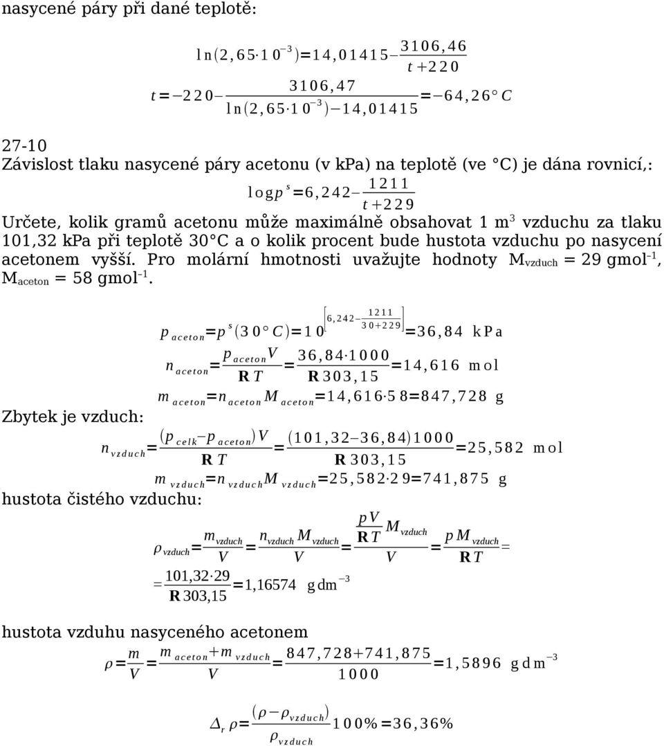 Pro molární hmotnoti uvažujte hodnoty M vzduch 9 gmol, M aceton 58 gmol.