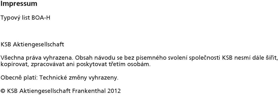 Obsah návodu se bez písemného svolení společnosti KSB nesmí dále