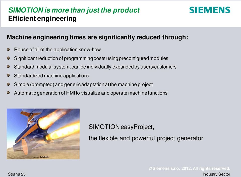 individually expanded by users/customers Standardized machine applications Simple (prompted) and generic adaptation at the machine