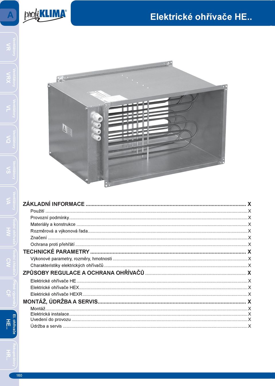 .. X Výkonové parametry, rozměry, hmotnosti...x Charakteristiky elektrických ohřívačů...x ZPŮSOBY REGULACE A OCHRANA OHŘÍČŮ.