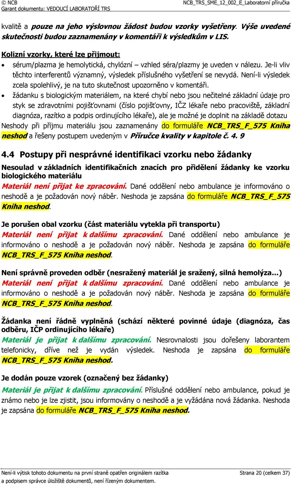 Není-li výsledek zcela spolehlivý, je na tuto skutečnost upozorněno v komentáři.