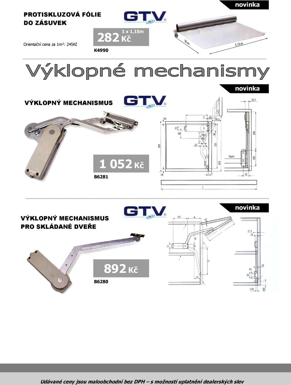 VÝKLOPNÝ MECHANISMUS PRO SKLÁDANÉ DVEŘE B6280 892 Kč Udávané