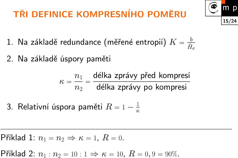 Na základě úspory paměti κ = n 1 n 2 = délka zprávy před kompresí délka