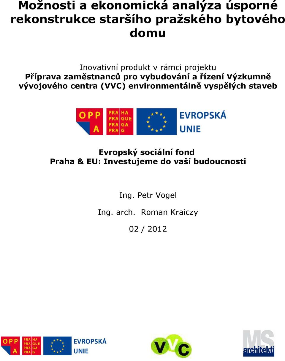 Výzkumně vývojového centra (VVC) environmentálně vyspělých staveb Evropský sociální