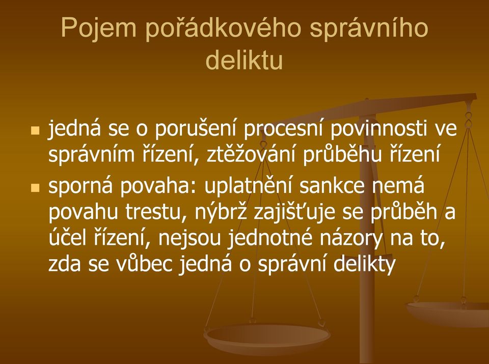 povaha: uplatnění sankce nemá povahu trestu, nýbrž zajišťuje se