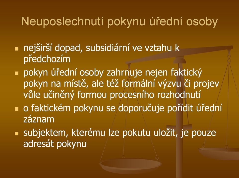 formální výzvu či projev vůle učiněný formou procesního rozhodnutí o faktickém