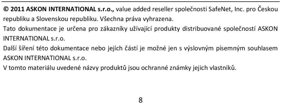 Tato dokumentace je určena pro zákazníky užívající produkty distribuované společností ASKON INTERNATIONAL s.r.o.