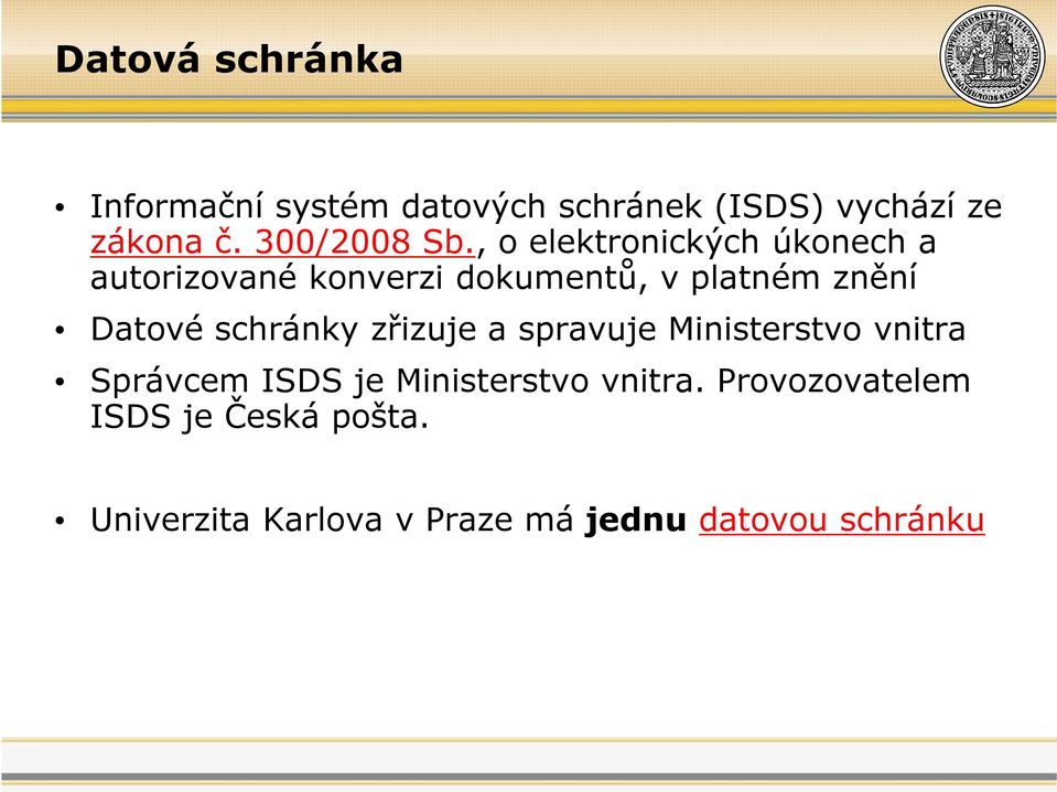 , o elektronických úkonech a autorizované konverzi dokumentů, v platném znění Datové