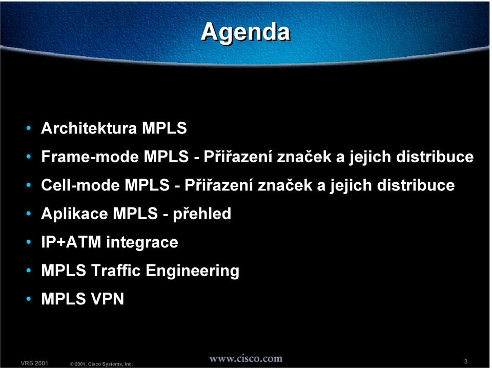 Přiřazení značek a jejich distribuce Aplikace MPLS -