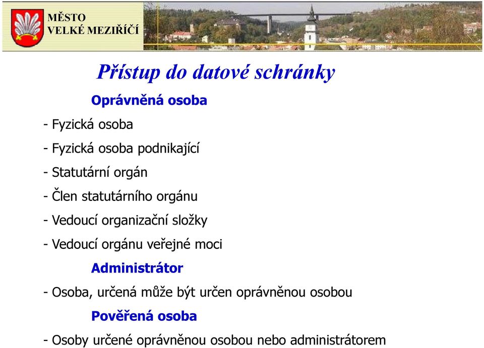 složky - Vedoucí orgánu veřejné moci Administrátor - Osoba, určená může být