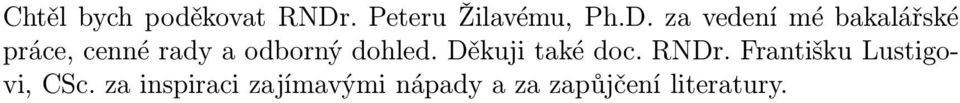 za vedení mé bakalářské práce, cenné rady a odborný