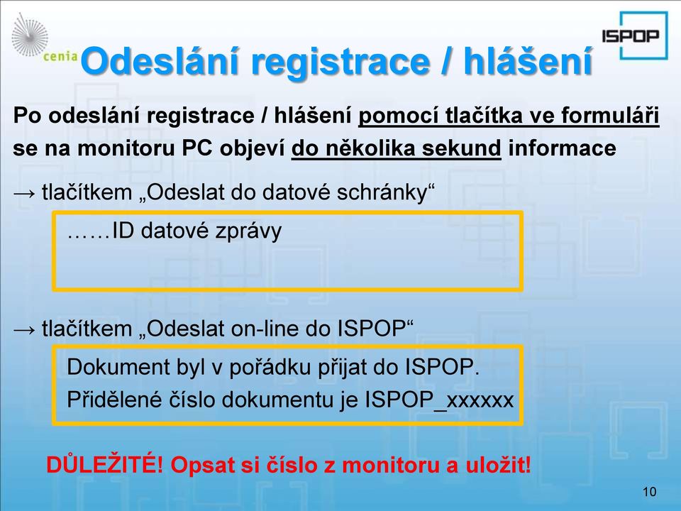 ID datové zprávy tlačítkem Odeslat on-line do ISPOP Dokument byl v pořádku přijat do ISPOP.
