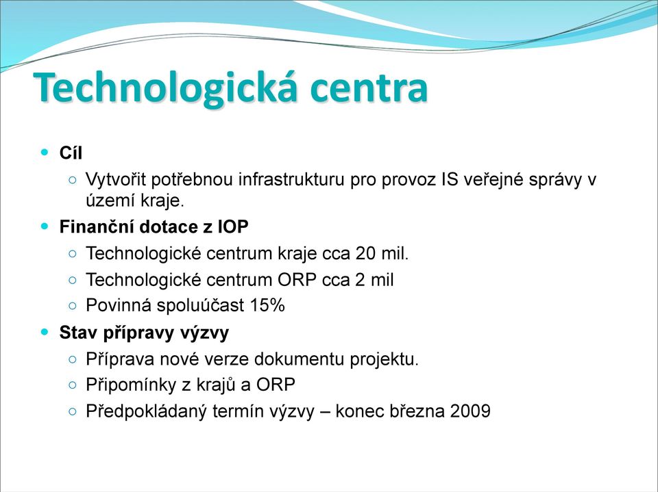 o Technologické centrum ORP cca 2 mil o Povinná spoluúčast 15% Stav přípravy výzvy o