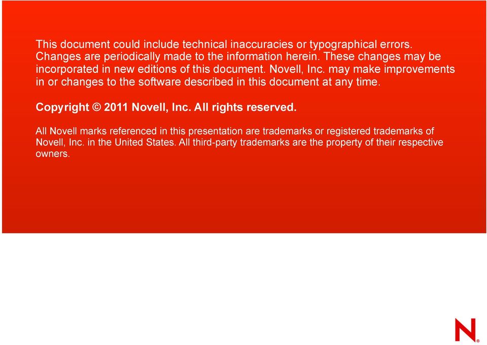may make improvements in or changes to the software described in this document at any time. Copyright 2011 Novell, Inc.