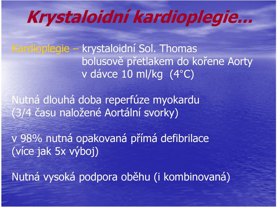 dlouhá doba reperfúze myokardu (3/4 času naložené Aortální svorky) v 98%