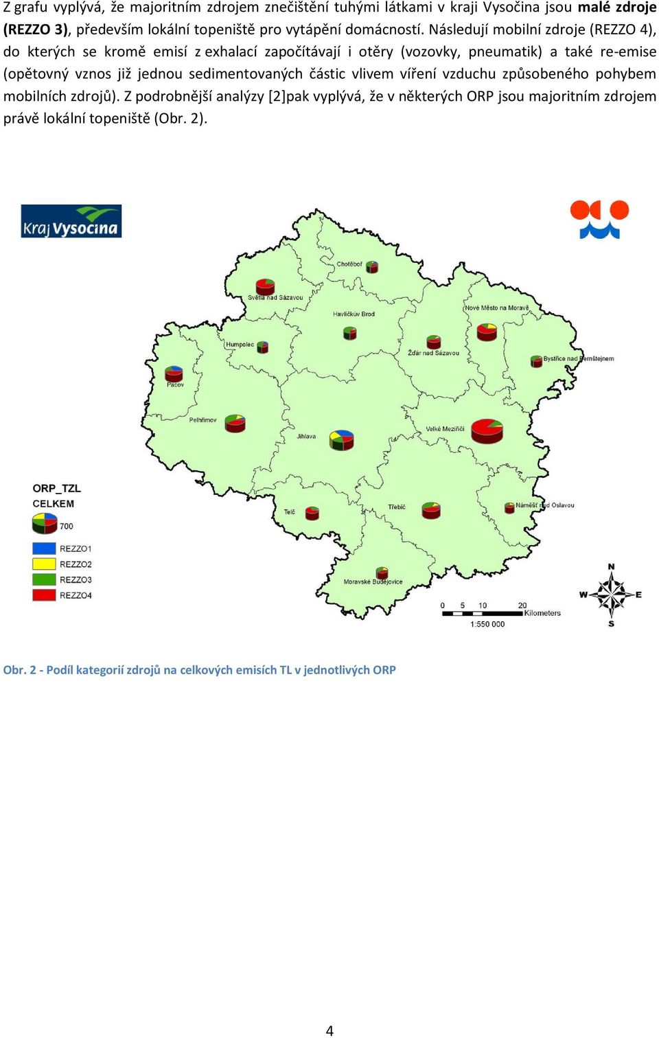 Následují mobilní zdroje (REZZO 4), do kterých se kromě emisí z exhalací započítávají i otěry (vozovky, pneumatik) a také re-emise (opětovný vznos