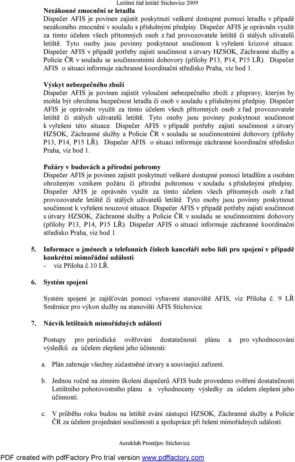 Tyto osoby jsou povinny poskytnout součinnost k vyřešení krizové situace.
