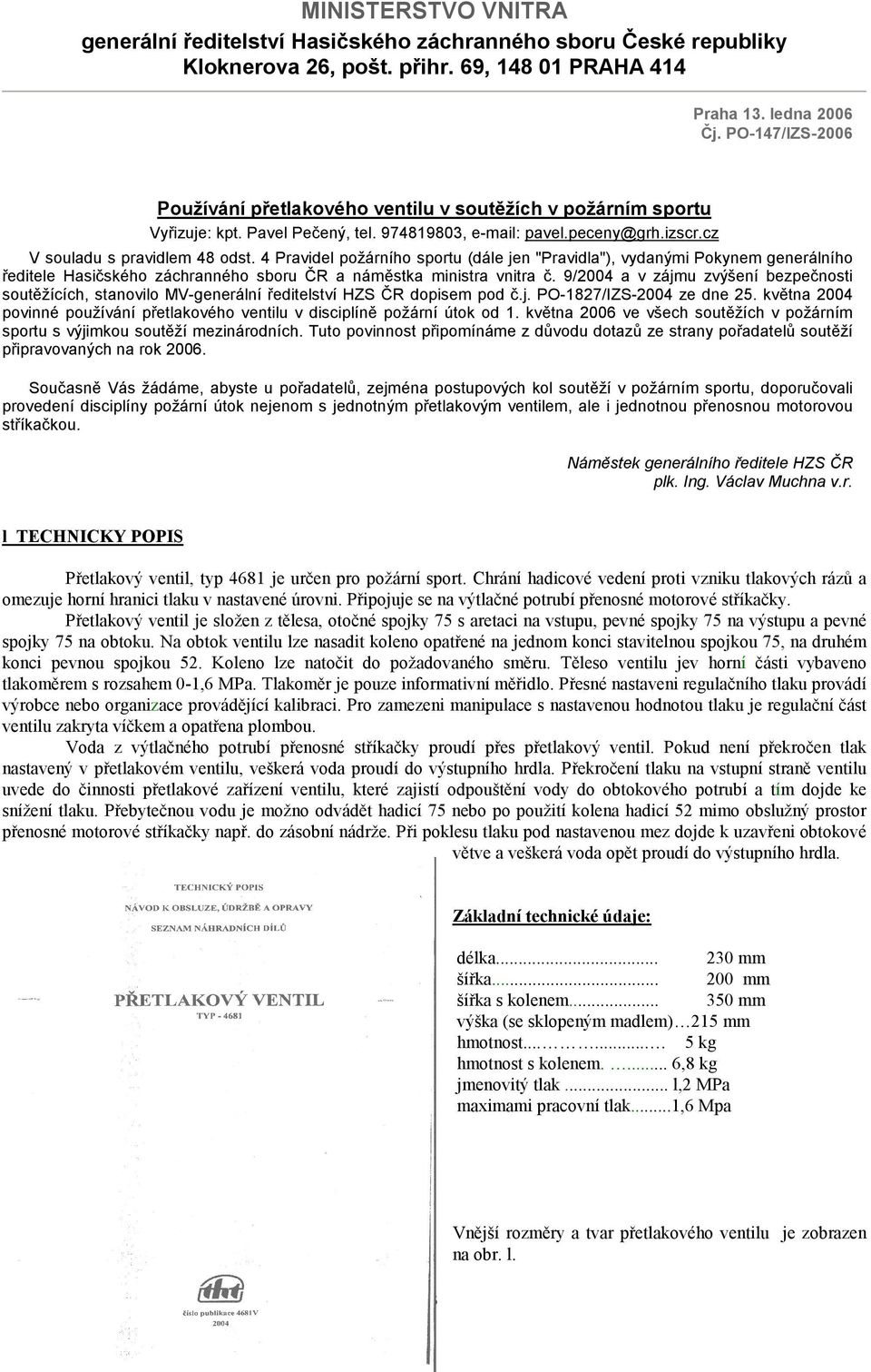 4 Pravidel požárního sportu (dále jen "Pravidla"), vydanými Pokynem generálního ředitele Hasičského záchranného sboru ČR a náměstka ministra vnitra č.