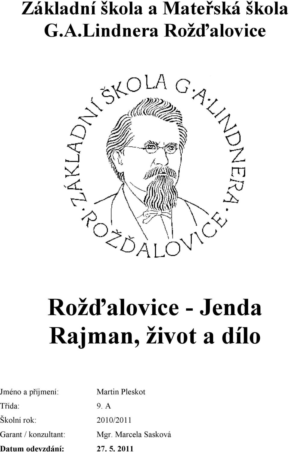 dílo Jméno a příjmení: Martin Pleskot Třída: 9.