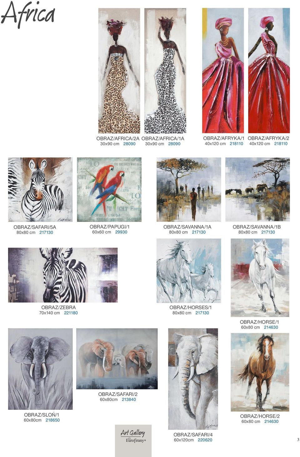 OBRAZ/SAVANNA/1B 80x80 cm 217130 OBRAZ/ZEBRA 70x140 cm 221180 OBRAZ/HORSES/1 80x80 cm 217130 OBRAZ/HORSE/1 60x80 cm