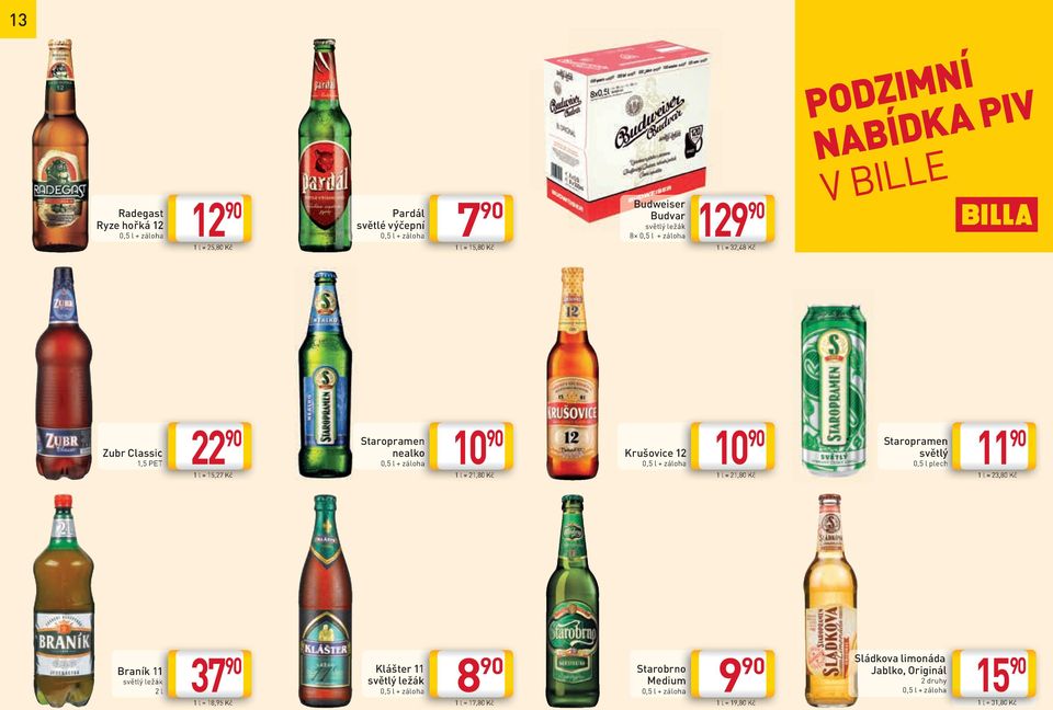 Krušovice 12 + záloha 10 1 l = 21,80 Kč Staropramen světlý plech 11 1 l = 23,80 Kč Braník 11 světlý ležák 2 l 37 Klášter 11 světlý ležák +