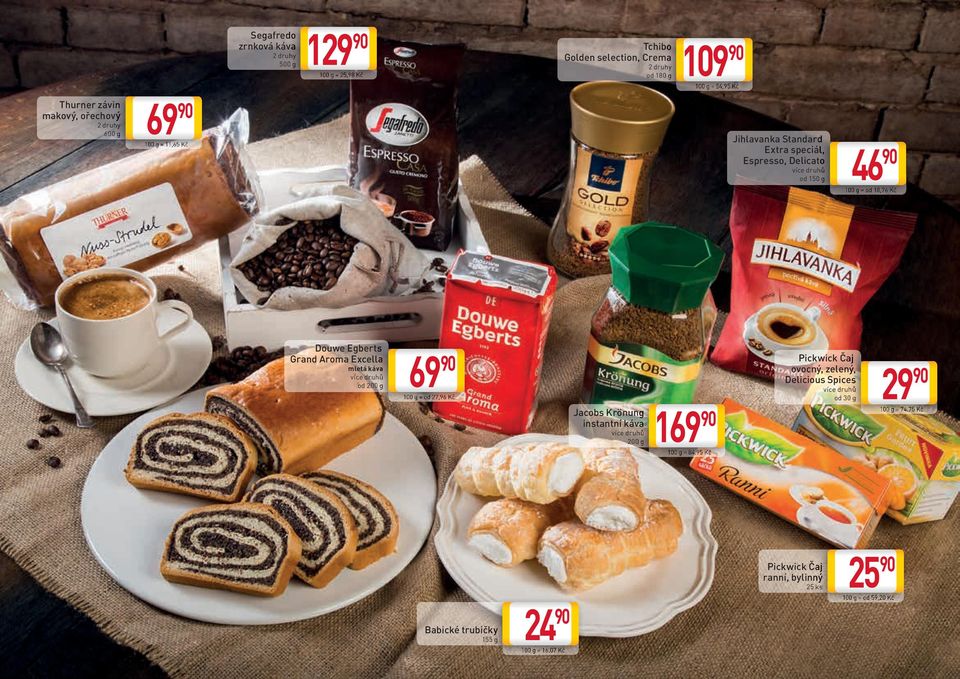 Aroma Excella mletá káva od 200 g 69 Jacobs Krönung 100 g = od 27,96 Kč instantní káva 200 g 169 100 g = 84,95 Kč Pickwick Čaj ovocný,