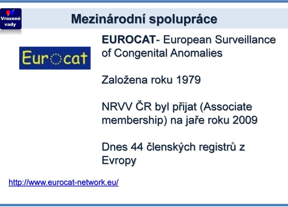 Surveillance of Congenital Anomalies Založena roku 1979