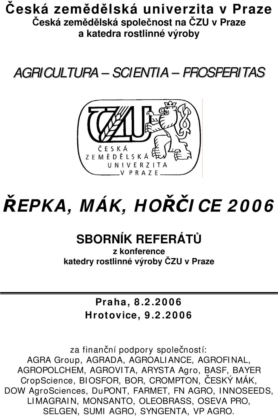 06 SBORNÍK REFERÁTŮ z konference katedry rostlinné výroby ČZU v Praze Praha, 8.2.