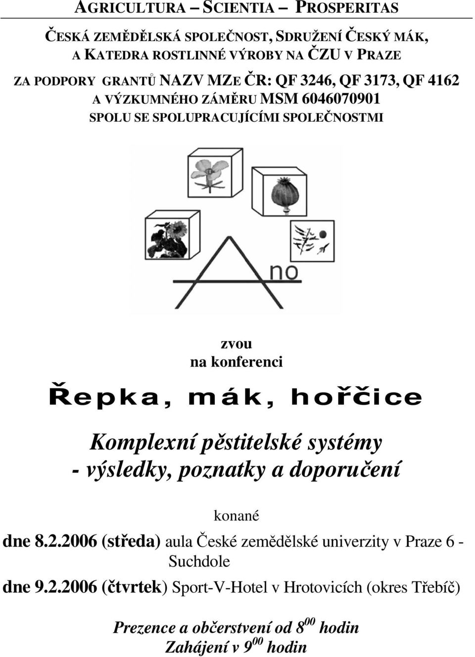 mák, hořčice Komplexní pěstitelské systémy - výsledky, poznatky a doporučení konané dne 8.2.