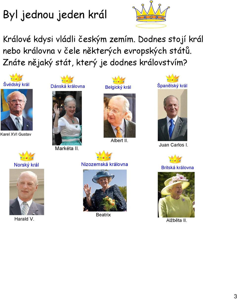 Znáte nějaký stát, který je dodnes královstvím?