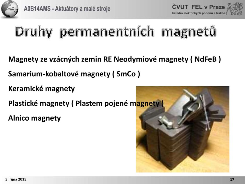 SmCo ) Keramické magnety Plastické magnety (