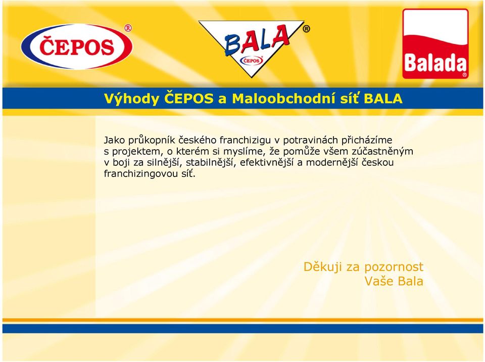 myslíme, že pomůže všem zúčastněným v boji za silnější, stabilnější,