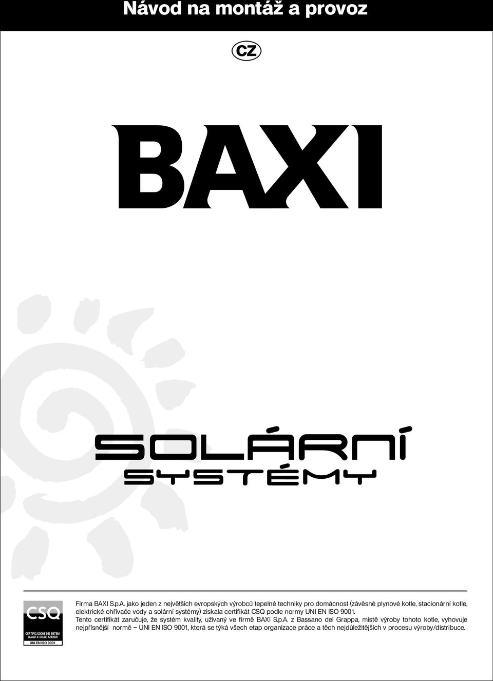 ITA' DELLE AZIENDE Firma BAXI S.p.A. jako jeden z největších evropských výrobců tepelné techniky pro domácnost (závěsné plynové kotle, stacionární
