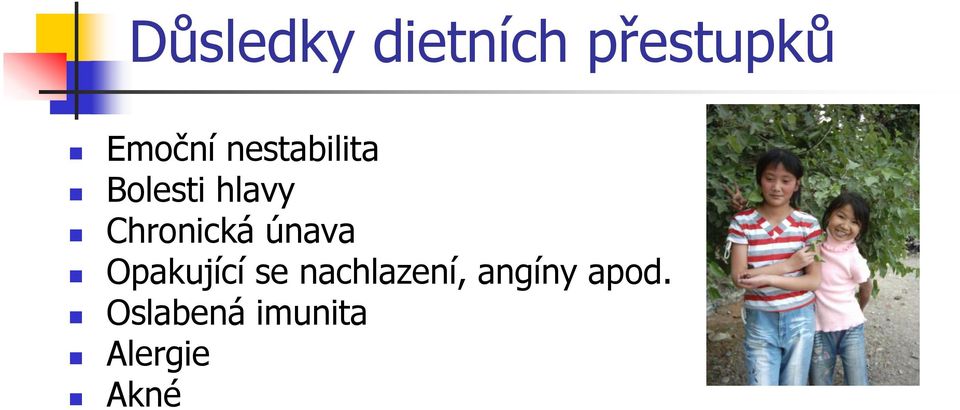 únava Opakující se nachlazení,