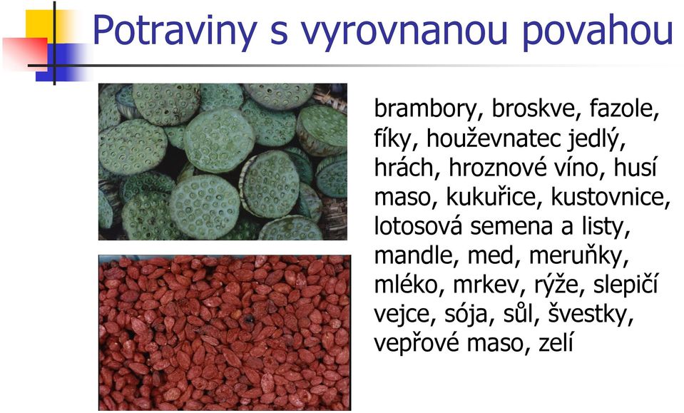 kustovnice, lotosová semena a listy, mandle, med, meruňky,