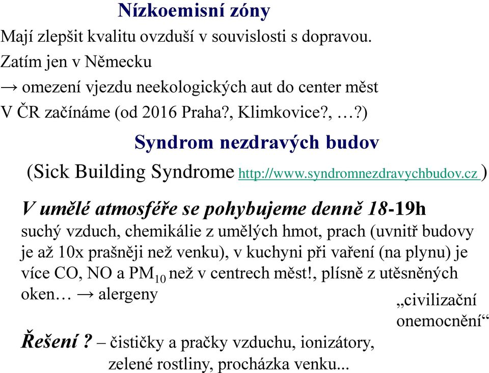 Klimkovice?,?) Syndrom nezdravých budov (Sick Building Syndrome http://www.syndromnezdravychbudov.