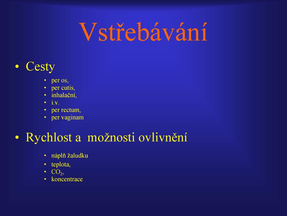 Vstřebávání Rychlost a možnosti