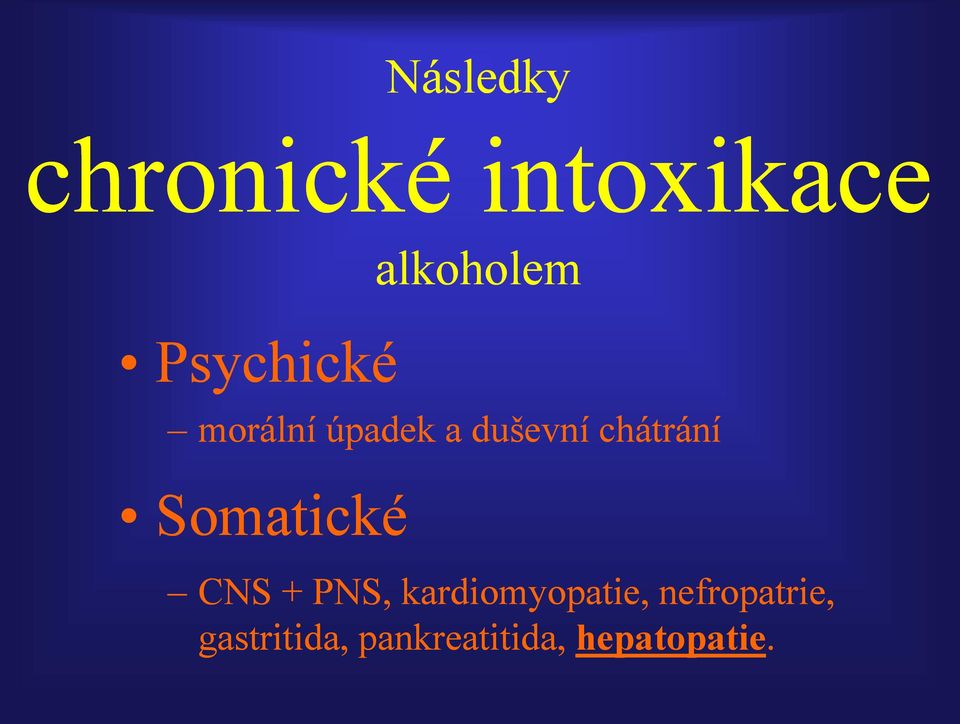 alkoholem CNS + PNS, kardiomyopatie,