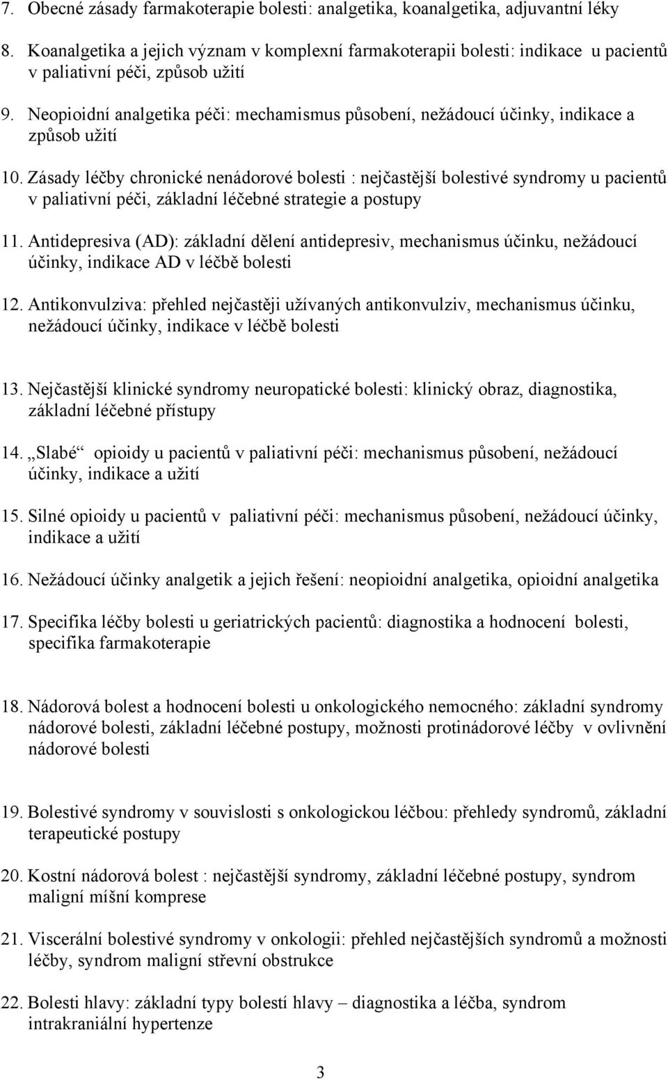 Zásady chronické nenádorové bolesti : nejčastější bolestivé syndromy u pacientů v paliativní péči, základní léčebné strategie a postupy 11.