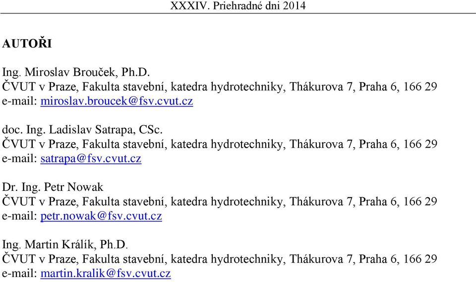 ČVUT v Praze, Fakulta stavební, katedra hydrotechniky, Thákurova 7, Praha 6, 166 29 e-mail: satrapa@fsv.cvut.cz Dr. Ing.
