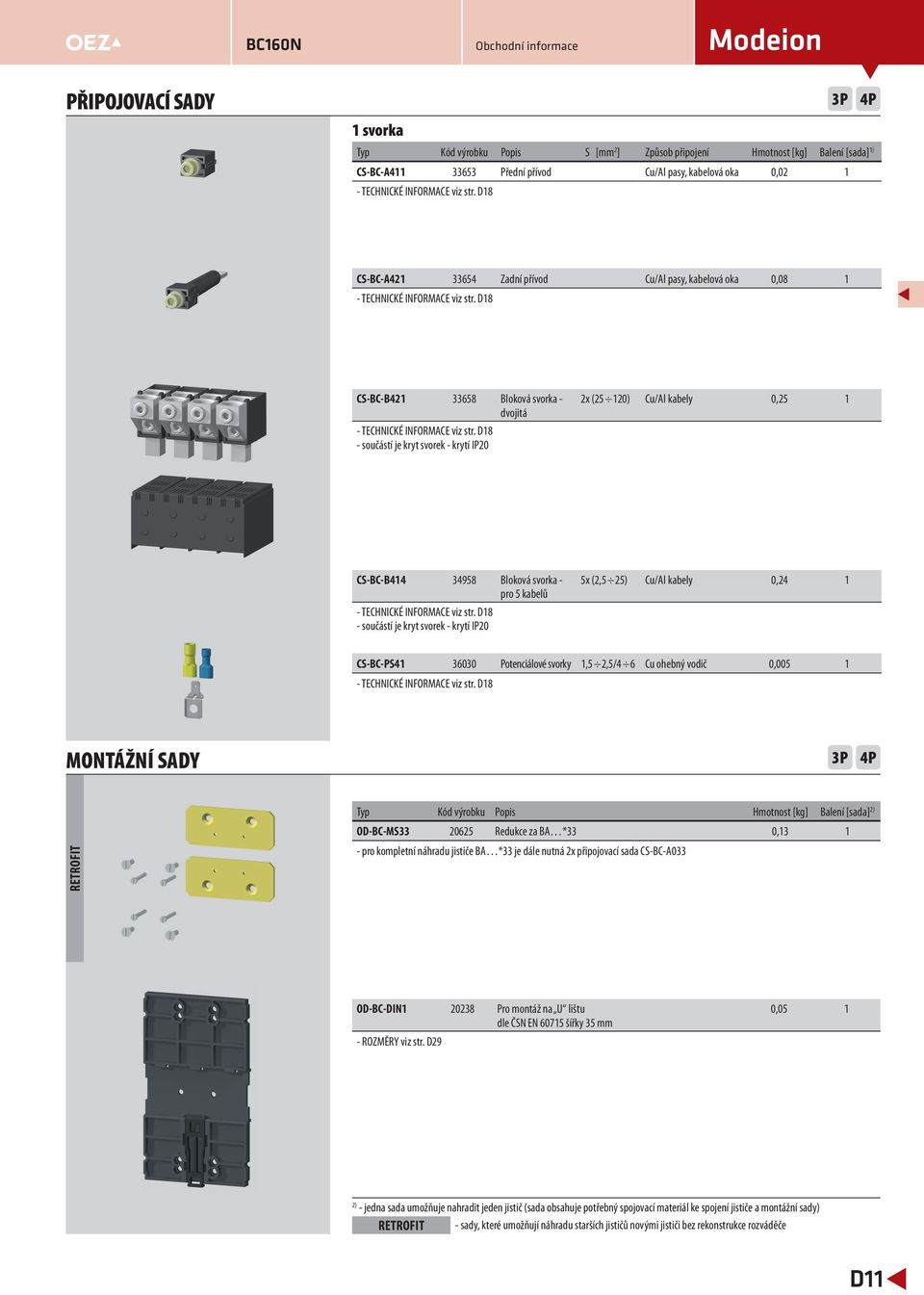 D8 - součástí je kryt svorek - krytí IP2 2x ( 2) Cu/Al kabely, CS-BC-B44 34958 Bloková svorka - pro 5 kabelů - TECHNICKÉ INFORMACE viz str.