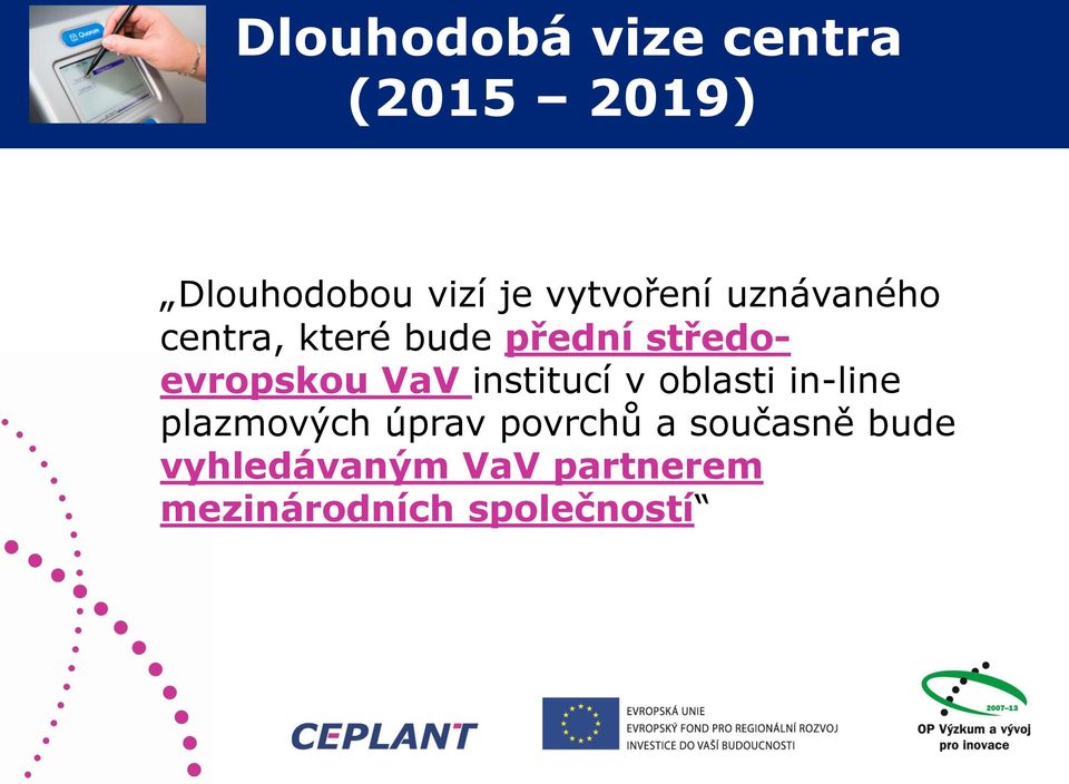středoevropskou VaV institucí v oblasti in-line plazmových