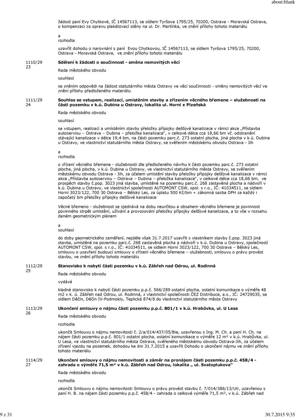 materiálu 1110/29 23 Sdělení k žádosti o součinnost - směna nemovitých věcí se zněním odpovědi na žádost statutárního města Ostravy ve věci součinnosti - směny nemovitých věcí ve znění přílohy